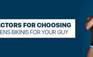 Factors for choosing Mens Bikinis for your guy
