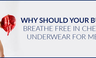 Why should your butts breathe free in Cheeky Underwear for Men?