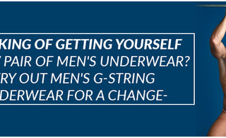 Thinking of getting yourself a new pair of men's underwear? Try out men's g-string underwear for a change