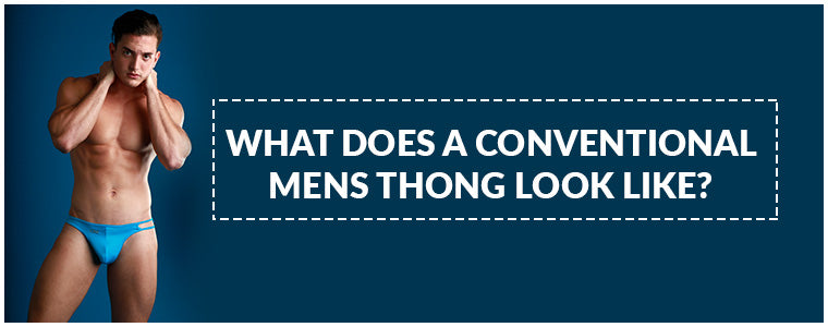 What does a conventional Mens Thong look like?