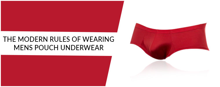 The modern rules of wearing Mens Pouch Underwear
