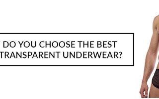 How do you choose the best Mens Transparent Underwear?