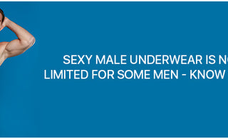 Sexy Male Underwear is not limited for some men - Know more