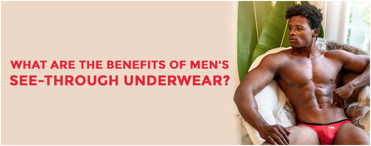 What are the benefit of wearing see-through underwear?