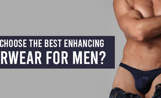 How to choose the best enhancing underwear for men?