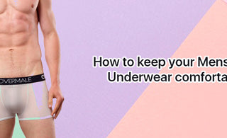 How to keep your Mens Sheer Underwear comfortable?